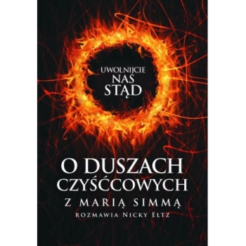 Uwolnijcie nas stąd! O duszach czyśćcowych - Maria Simma